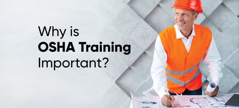 WHY IS OSHA TRAINING IMPORTANT? - OSHA Outreach Courses