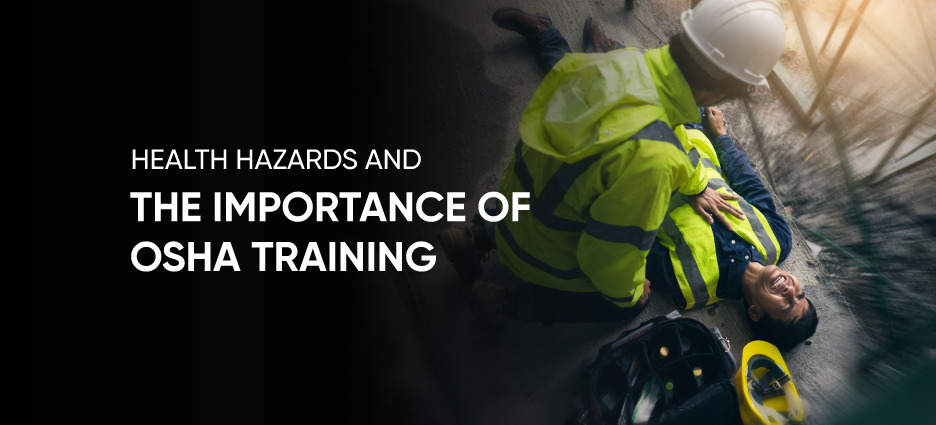 Health Hazards and the Importance of OSHA Training - OSHA Outreach Courses